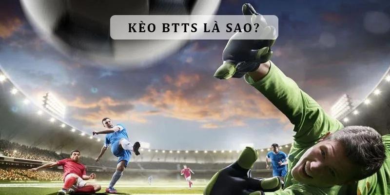 Những thông tin sơ lược cần nắm rõ về tỷ lệ cược BTTS